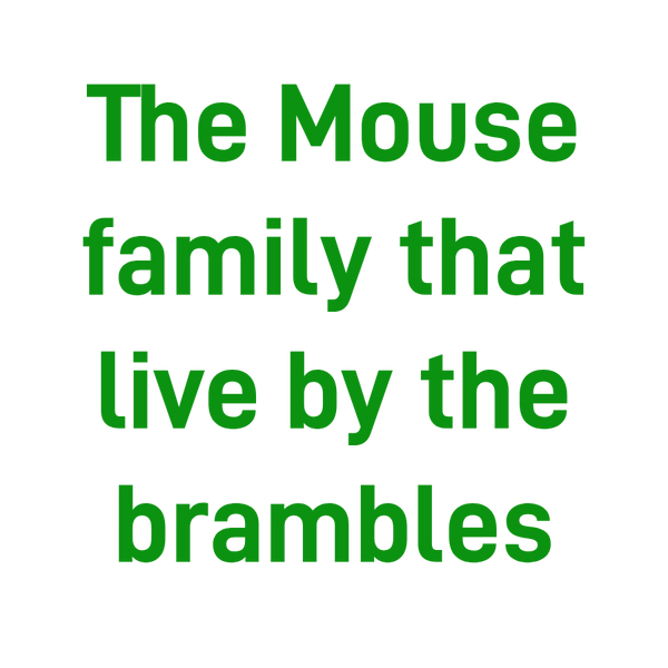 The Mouse Family That Live By The Brambles